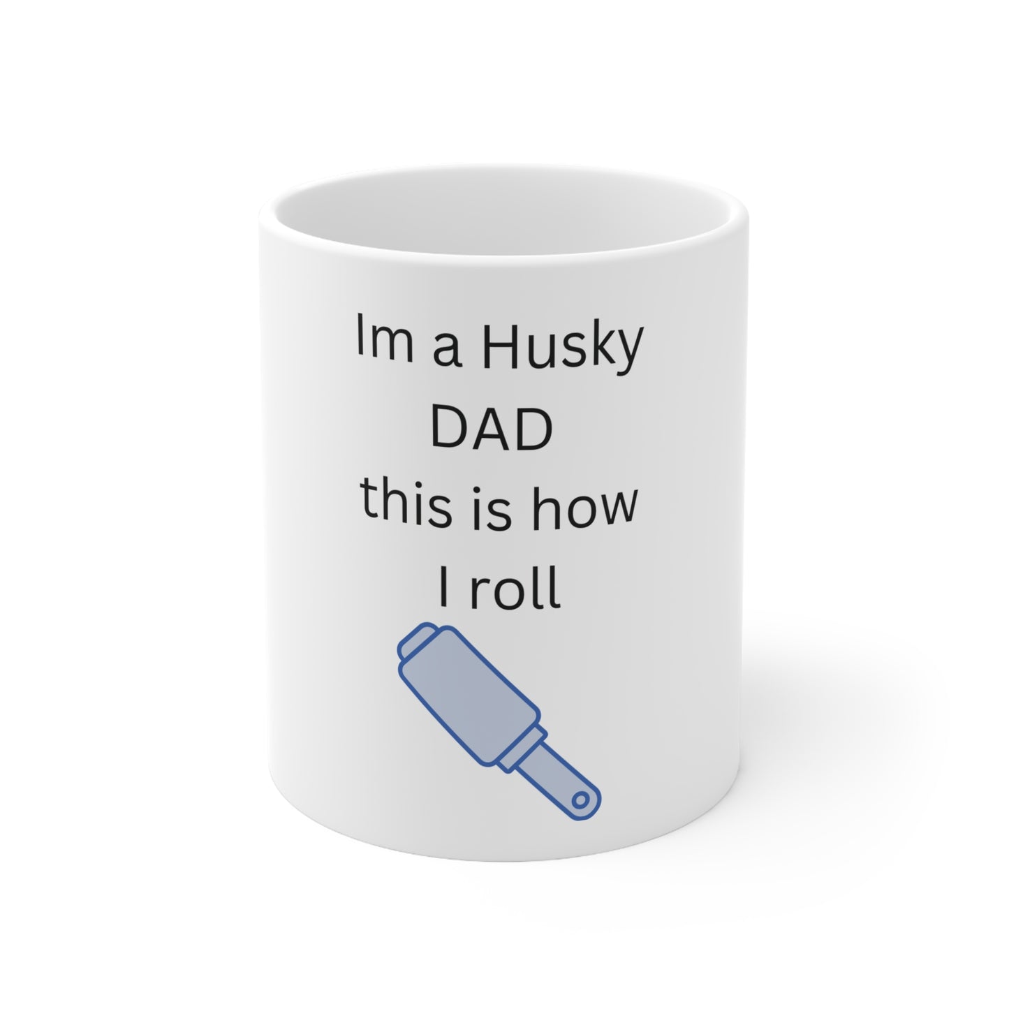 Ceramic Mug 11oz - I'm a husky DAD this is how I roll - Marvelous Photography