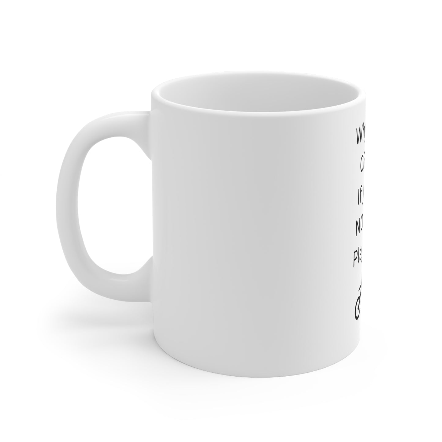 Ceramic Mug 11oz - Why have a crotch if you're not gonna play with it - Marvelous Photography