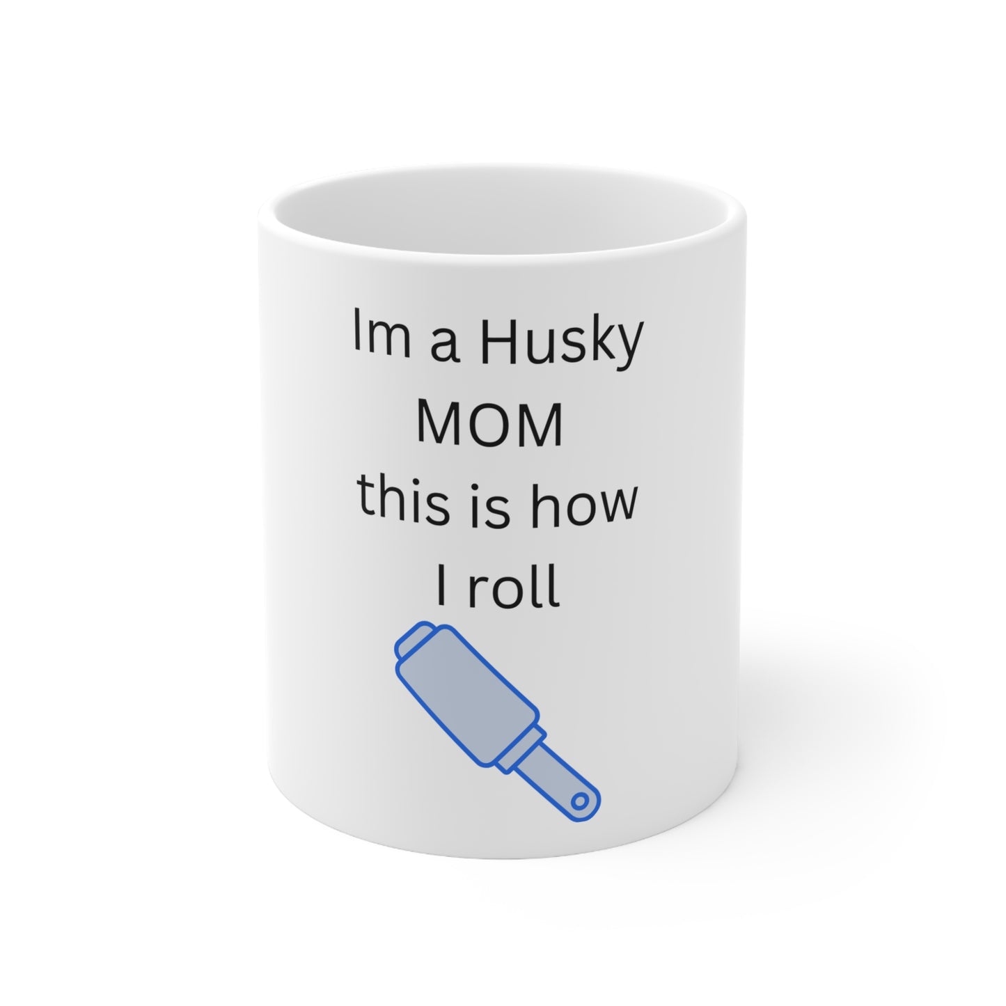 Ceramic Mug 11oz - I'm a husky Mom this is how i roll - Marvelous Photography